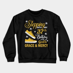 Stepping Into My 37th Birthday With God's Grace & Mercy Bday Crewneck Sweatshirt